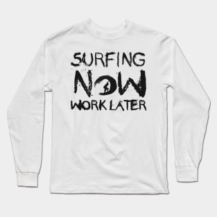 Surfer - Surfing now work later Long Sleeve T-Shirt